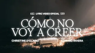 Cómo No Voy A Creer (Too Good To Not Believe) - Christine D’Clario y Edward Rivera