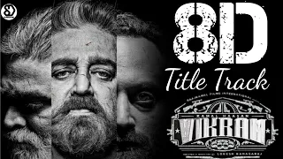 VIKRAM – Title Track (8D AUDIO) | Kamal Haasan | Vijay Sethupathi | Fadhad | Anirudh | 8D SURROUND