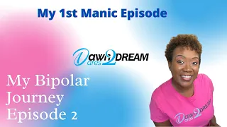 What is Bipolar Disorder  Episode 2   My 1st Manic Episode   DawnDares2Dream