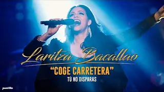 Laritza Bacallao - Coge Carretera (Tú no disparas) | Video Oficial Live