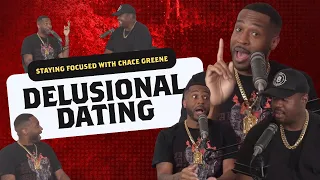 Delusional Dating - Staying Focused with Chace Greene Episode 2