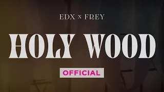 EDX x Frey - Holy Wood (Official Video)