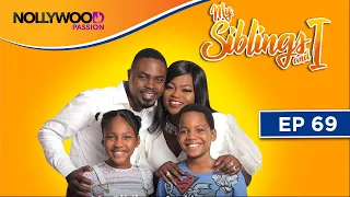 MY SIBLINGS AND I | S1 - E69 | NIGERIAN COMEDY SERIES