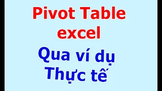 Thành Thạo Pivot Table Trong Excel Thông Qua Ví Dụ Thực Tế