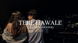 Tere Hawaale - Lofi (Slowed + Reverb) | Arijit Singh, Shilpa Rao | SR lofi