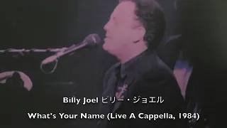 Billy Joel ビリー・ジョエル What’s Your Name? (Live A Cappella, 1984)