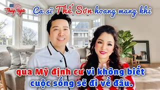 CS Thế Sơn hoang mang khi qua Mỹ định cư vì không biết cuộc sống sẽ đi về đâu.