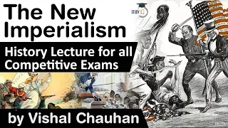 History of Western colonialism - The New Imperialism - History lecture for all competitive exams