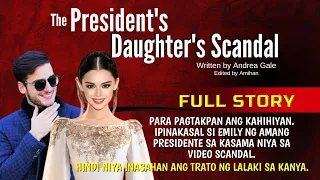 BABAENG MAY SCANDAL IPINAKASAL NG WALA SA ORAS FULL STORY UNCUT | PRESIDENTS DAUGHTER | Pinoy story