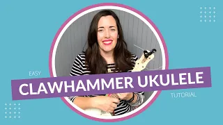 Clawhammer Ukulele Tutorial with Easy Play-Along