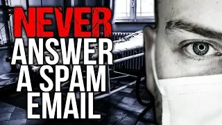 "NEVER Answer a Spam Email" Creepypasta