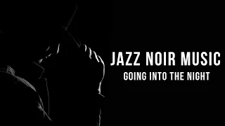 Jazz Noir Music - Going into the night