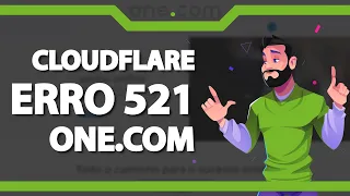 COMO RESOLVER Erro 521 do Cloudflare na One com – rápido e fácil – 2022