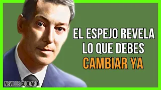 EL ESPEJO REVELA: CAMBIA ESTO O NADA CAMBIARÁ | NEVILLE GODDARD | LEY DE ATRACCIÓN