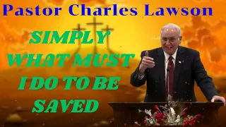 Simply What Must I Do to Be Saved II Pastor Charles Lawson