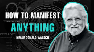 "LAW OF ATTRACTION" HOW TO MANIFEST ANYTHING | NEALE DONALD WALSCH