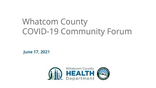 Whatcom County COVID-19 Community Forum | June 17, 2021