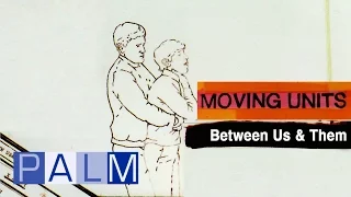 Moving Units - Between Us & Them