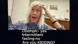 Ozempic is good for you, Intermittent Fasting is bad for you- REALLY???