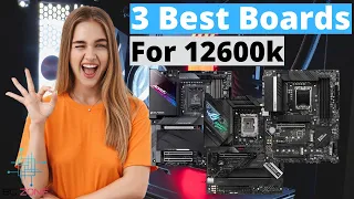 THE BEST MOTHERBOARDS FOR i5 12600k! (TOP 3)