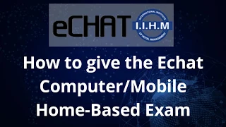 HOW TO TAKE THE E-CHAT EXAMINATION FROM THE COMFORT OF YOUR HOME | IIHM