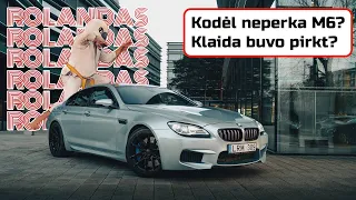 ROLANDAS: Kodėl neperka M6? Klaida buvo pirkt?