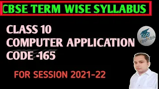 CLASS 10 COMPUTER APPLICATION (165) TERM WISE SYLLABUS DISCUSSION FOR (2021-22)