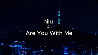nilu - Are You With Me (lyric)