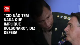 "Cid não tem nada que implique Bolsonaro", diz defesa | CNN 360º