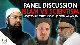 Panel Discussion: Islam Vs. Scientism | Mufti Yasir Nadeem, Ustadh Daniel Haqiqtajou, Shaykh Amin