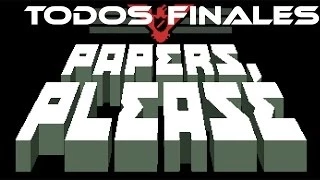 Papers Please - TODOS LOS FINALES