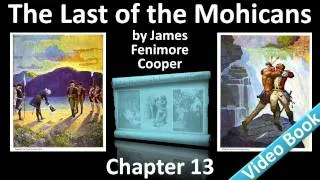 Chapter 13 - The Last of the Mohicans by James Fenimore Cooper