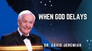 When God Delays - David Jeremiah Sermons