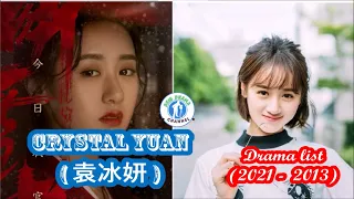 Crystal Yuan  袁冰妍 - Yuan Bingyan -Drama list (2022 - 2013)