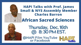 HAPI Talks with  Prof. James Small & Charles Barron about Restoring our African Sacred Sciences