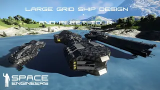 Space Engineers - Designing Large Ships and a Tour of my Large Ships.