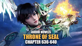 THRONE OF SEAL | Gigantic Soul Shield’s Descent | Ch.636-640