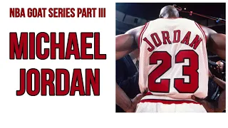 NBA GOAT Series Part III Michael Jordan