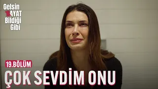 Çok Sevdim Onu - Gelsin Hayat Bildiği Gibi (19.Bölüm)