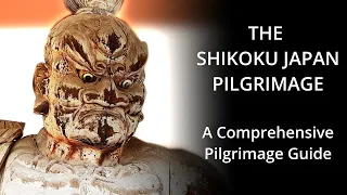 THE SHIKOKU JAPAN PILGRIMAGE: A Comprehensive Guide