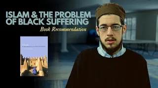 Islam and The Problem of Black Suffering | Book Recommendation