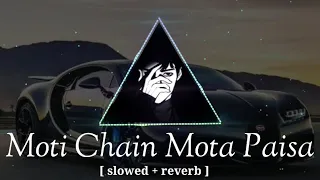 Moti Chain Mota Paisa [ slowed reverb ]