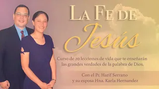 La Fe de Jesus, Leccion #5 Pr  Harif Serrano