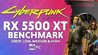 Cyberpunk 2077 RX 5500 XT Benchmark | 1080p, 1440p, 4K
