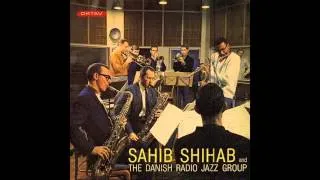 Sahib Shihab - Sahib Shihab and the Danish Radio Jazz Group [Full Album]