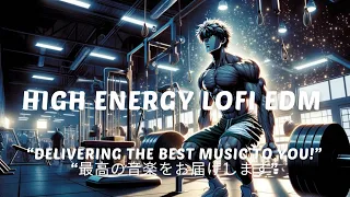 high Energy lofi edm Mix 🔥 【 training music 】 lo-fi hip hop / gym lofi beats 🔊