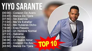 Yiyo Sarante 2023 - 10 Grandes Exitos - Corazon De Acero, Manos De Tijera, Sin Esencia, Me Va Ex...