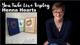 YouTube Live Crafting REPLAY with Liz - Featuring Henna Hearts