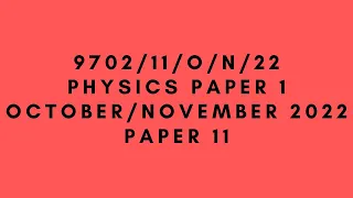 AS LEVEL PHYSICS 9702 PAPER 1 | October/November 2022 | Paper 11 | 9702/11/O/N/22 | SOLVED