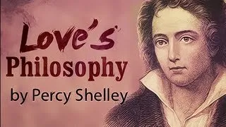 Love's Philosophy by Percy Bysshe Shelley - Poetry Reading